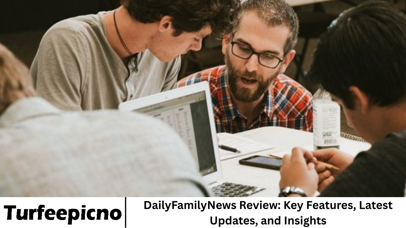 DailyFamilyNews Review: Key Features, Latest Updates, and Insights