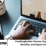 FreeBlogBuilder Review: Key Features, Benefits, and Expert Insights